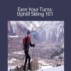 Charlie MacArthur Earn Your Turns Uphill Skiing 101 250x343 1 » Courses[GB]