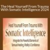 Chen Lizra – The Heal Yourself From Trauma With Somatic Intelligence 2024