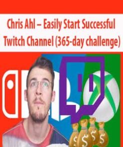 Chris Ahl – Easily Start Successful Twitch Channel (365-day challenge)
