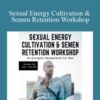 Chris Bale – Sexual Energy Cultivation & Semen Retention Workshop – An Energetic Realignment For Men