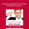 Chris Jackson Common Mistakes Men Make While Having Sex 250x343 1 » Courses[GB]