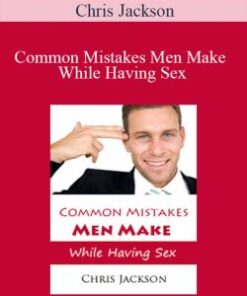 Chris Jackson – Common Mistakes Men Make While Having Sex