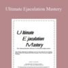 Chris Jackson – Ultimate Ejaculation Mastery