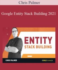 Chris Palmer – Google Entity Stack Building 2021