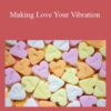 Christie Sheldon Making Love Your Vibration 250x343 1 » Courses[GB]