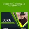 Clint Butler Using CORA E28093 Stepping Up Your SEO Game 250x343 1 » Courses[GB]