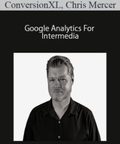 ConversionXL, Chris Mercer – Google Analytics For Intermedia