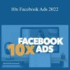 Copyhackers 10x Facebook Ads 2022 250x343 1 » Courses[GB]
