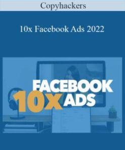 Copyhackers – 10x Facebook Ads 2022