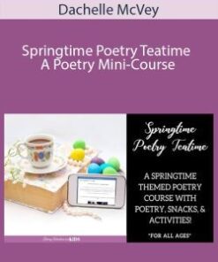 Dachelle McVey – Springtime Poetry Teatime ~ A Poetry Mini-Course