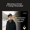 Dan Mace Become a Great Fcking Filmmaker 250x343 1 » Courses[GB]
