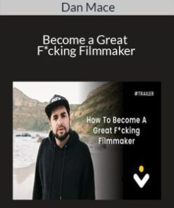 Dan Mace – Become a Great F*cking Filmmaker