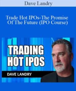 Dave Landry – Trade Hot IPOs-The Promise Of The Future (IPO Course)