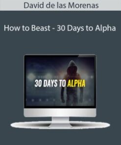 David de las Morenas – How to Beast – 30 Days to Alpha