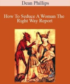 Dean Phillips – How To Seduce A Woman The Right Way Report
