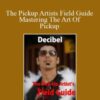 Decibel – The Pickup Artists Field Guide Mastering The Art Of Pickup