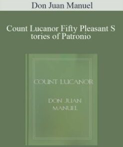 Don Juan Manuel – Count Lucanor Fifty Pleasant Stories of Patronio