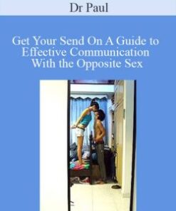 Dr Paul – Get Your Send On A Guide to Effective Communication With the Opposite Sex