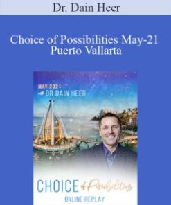 Dr. Dain Heer – Choice of Possibilities May-21 Puerto Vallarta
