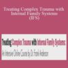 Dr. Frank Anderson Treating Complex Trauma with Internal Family Systems IFS An Intensive Online Course 250x343 1 » Courses[GB]