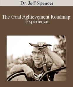 Dr. Jeff Spencer – The Goal Achievement Roadmap Experience
