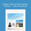 Eckhart Tolle Eckhart Tolle on Great Eastern Classics Video Download 250x343 1 » Courses[GB]