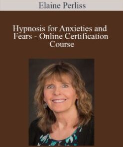 Elaine Perliss – Hypnosis for Anxieties and Fears – Online Certification Course