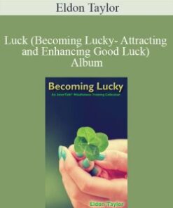 Eldon Taylor – Luck (Becoming Lucky- Attracting and Enhancing Good Luck) ~ Album