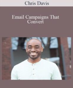 Email Campaigns That Convert – Chris Davis