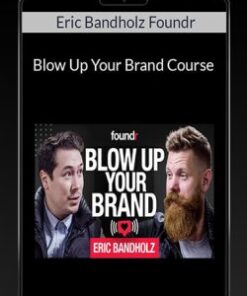 Eric Bandholz Foundr – Blow Up Your Brand Course