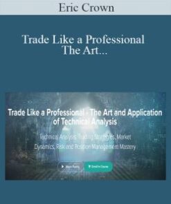Eric Crown – Trade Like a Professional The Art and Application of Technical Analysis