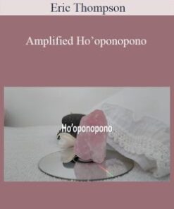 Eric Thompson – Amplified Ho’oponopono