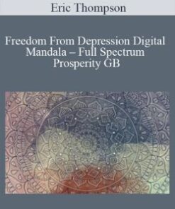 Eric Thompson – Freedom From Depression Digital Mandala – Full Spectrum Prosperity GB