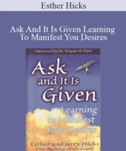 Esther Hicks – Ask And It Is Given Learning To Manifest You Desires