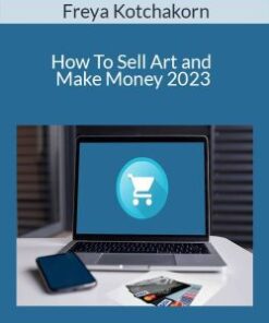 Freya Kotchakorn – How To Sell Art and Make Money 2023