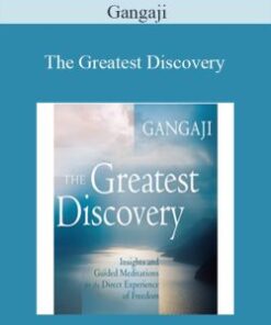 Gangaji – The Greatest Discovery: Insights and Guided Meditations for the Direct Experience of Freedom
