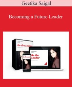 Geetika Saigal – Becoming a Future Leader