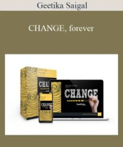 Geetika Saigal – CHANGE, forever