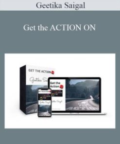Geetika Saigal – Get the ACTION ON