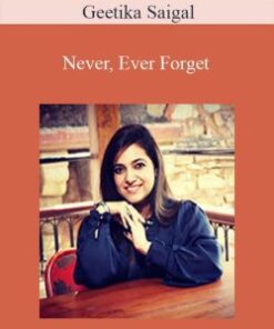 Geetika Saigal – Never, Ever Forget