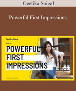 Geetika Saigal – Powerful First Impressions