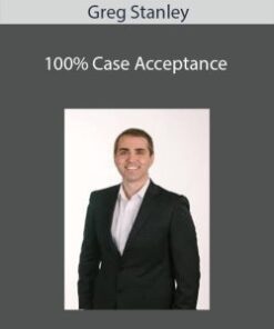 Greg Stanley – 100% Case Acceptance