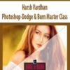 Harsh Vardhan E28093 Photoshop Dodge Burn Master Class 1 250x321 1 » Courses[GB]