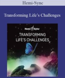 Hemi-Sync – Transforming Life’s Challenges