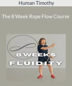 Human Timothy – The 8 Week Rope Flow Course