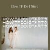 Hyla Nayeri and Adrien Bettio – How TF Do I Start
