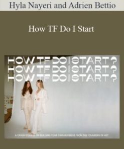 Hyla Nayeri and Adrien Bettio – How TF Do I Start