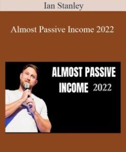 Ian Stanley – Almost Passive Income 2022