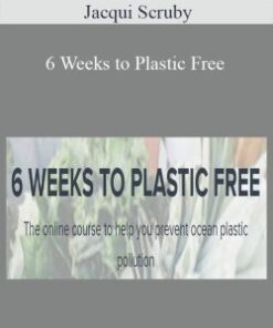 Jacqui Scruby – 6 Weeks to Plastic Free