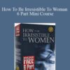 James Bradley How To Be Irresistible To Woman 6 Part Mini Course 250x343 1 » Courses[GB]